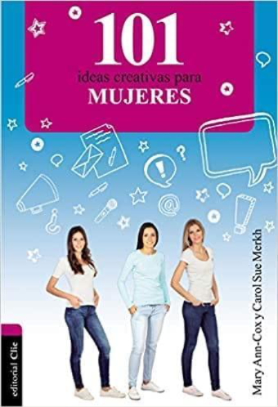 101 ideas creativas para mujeres - Carol Sue Merkh y Mary-Ann Cox