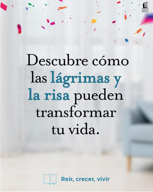 Reír, crecer, vivir: Reflexiones que pintarán tu sonrisa y encenderán tu corazón -José Luis Navajo
